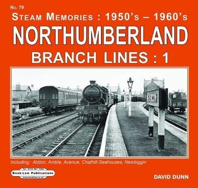 Northumberland Branch Lines Vol 1: Alston,Amble,Avenue, Chathill-Seahouses ,Newb