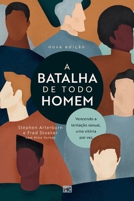 Fred Stoeker Stephen Arterburn A batalha de todo homem (Taschenbuch)