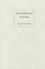 On Intellectual Activism by Patricia Hill Collins: Used