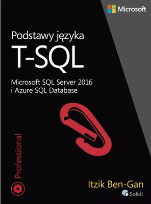 9788375413052 Podstawy języka T-SQL Microsoft SQL Server 2016 i Azure SQL Databa