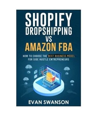 DROPSHIPPING VS AMAZON FBA: HOW TO CHOOSE THE BEST BUSINESS MODEL FOR SIDE-HUSTL