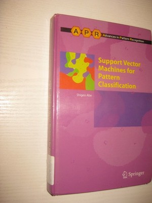 Support Vector Machines for Pattern Classification - Shigeo Abe 1st ed 2005