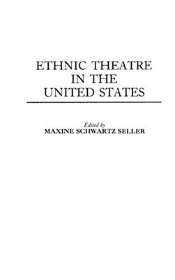 ETHNIC THEATRE IN THE UNITED STATES By Maxine S. Seller - Hardcover **Mint**