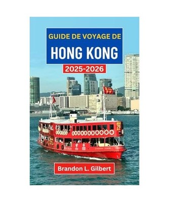 Guide de voyage de Hong Kong 2025-2026: Explorez les horizons vertigineux, les t