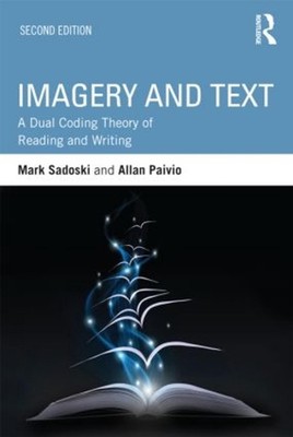 Imagery and Text: A Dual Coding Theory of Reading and Writing by Mark Sadoski (E