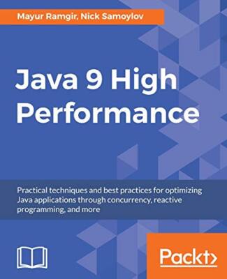 Java 9 High Performance Mayur Ramgir New Book 9781787120785