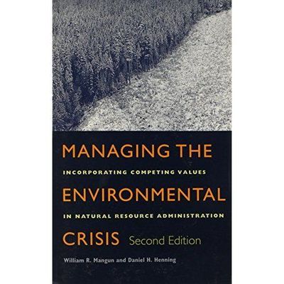 Managing the Environmental Crisis: Incorporating Competing Values in Natural Re