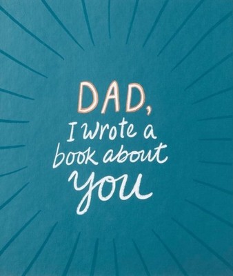 Dad, I Wrote a Book about You by M H Clark HARDBACK 9781946873347