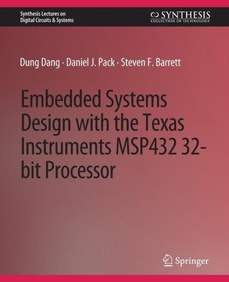 Embedded Systems Design with the Texas Instruments MSP432 32-bit Processor Dung