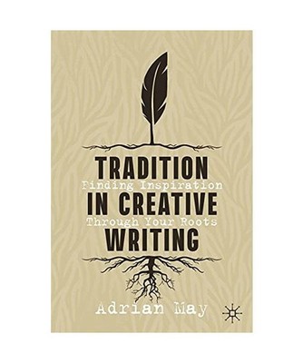 Tradition in Creative Writing: Finding Inspiration Through Your Roots: Finding I
