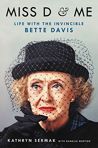 Miss D and Me: Life with the Invincible Bette Davis - Morton, Danelle