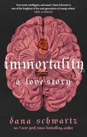 Dana Schwartz - Immortality A Love Story The New York Times Bestsel - G245Z
