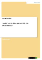 Jonathan Wolf | Social Media. Eine Gefahr FüR Die Demokratie? | Taschenbuch