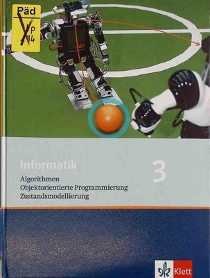 Informatik - Lehrwerk für Gymnasien; Teil: 3. Algorithmen, objektorientierte Pro