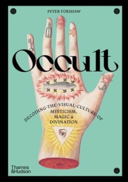 Occult: Decoding the visual culture of mysticis. Forshaw.#+,.# - Image 3