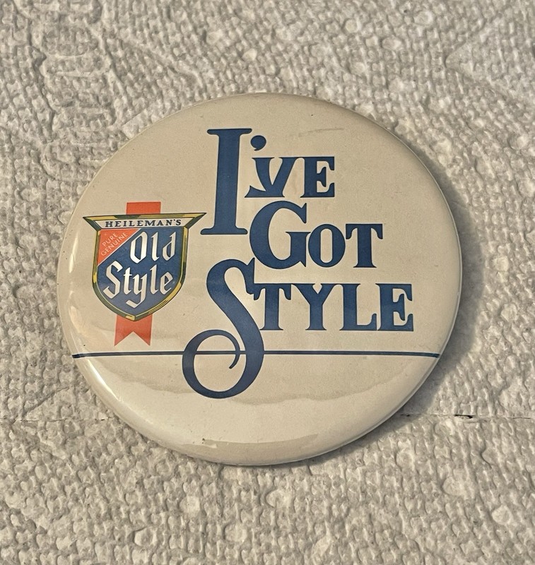 Heileman’s Old Style Beer I've Got Style Pinback Beer Button Breweriana Vintage