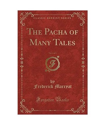 The Pacha of Many Tales, Vol. 1 of 3 [Classic Reprint], Frederick Marryat