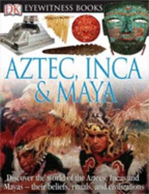 Aztec, Inca, & Maya by Dr. Baquedano, Elizabeth: New