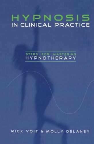 Hypnosis in Clinical Practice : Steps for Mastering Hypnotherapy by Molly ...