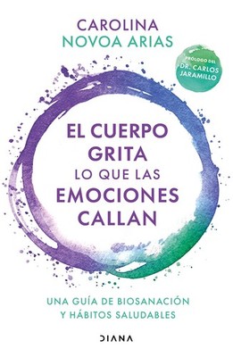 El cuerpo grita lo que las emociones callan: Una guía de biosanación y hábitos s