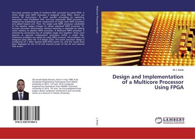 Design and Implementation of a Multicore Processor Using FPGA Ali J. Ibada