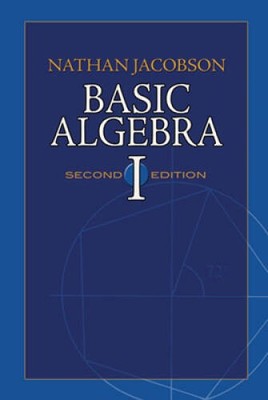 Basic Algebra I: Second Edition (Dover Books on Mathematics) - VERY GOOD
