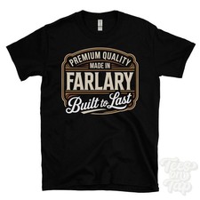 MADE IN FARLARY PREMIUM QUALITY BUILT TO LAST T-SHIRT highland scotland