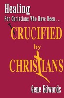 Crucified By Christians | Gene Edwards | Taschenbuch | Kartoniert / Broschiert