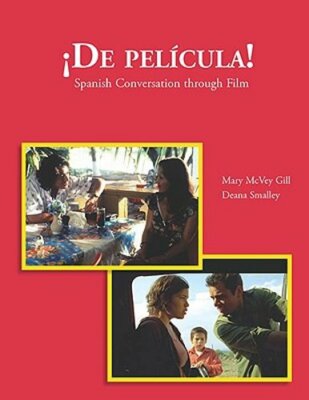 de Pelicula: Spanish Conversation Through Film by Mary McVey Gill: New
