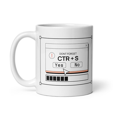 Funny Do Not Forget Ctr Plus Save Yes No Coffee Mug For All Occasion 11oz