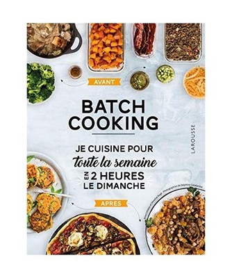 Batch cooking: Préparez 5 repas pour la semaine en 2h le dimanche !, Loiseau, A