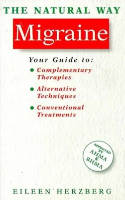 The Natural Way Migraine/a Comprehensive Guide to Effective Treatment: A Compreh