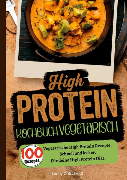 High Protein Kochbuch Vegetarisch-100 Rezepte Benny Ohlscheidt Taschenbuch 2025-image