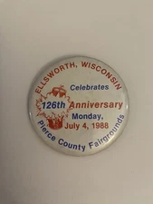 Ellsworth Wisconsin 126th Anniversary Pierce County 1988 Pin Back Button P113
