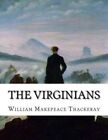 The Virginians: A Tale of the Last Century by William Makepeace Thackeray (Paperback / softback, 2015)