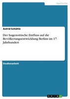Astrid SchüHle | Der Hugenottische Einfluss Auf Die BevöLkerungsentwicklung...