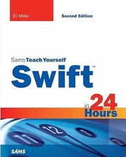 Sams Teach Yourself Swift in 24 Hours (Sams - Paperback, by Miller B. J. - Good