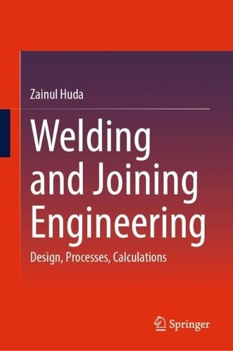 Welding and Joining Engineering: Design, Processes, Calculations by Zainul Huda - Image 2
