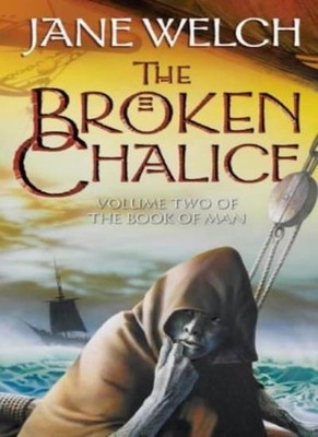 The Broken Chalice: Book Two of the Book of Man Trilogy,Jane Wel