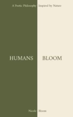 Bloom - MENSCHENBLÜTE EINE poetische Philosophie inspiriert von der Natur - Neu Pap - J555z