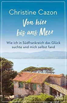 Von hier bis ans Meer: Wie ich in Südfrankreich das... | Buch | Zustand sehr gut