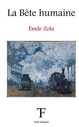 La B�te humaine: Volume 17 (Les Rougon-Macquart)