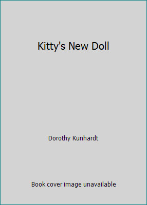 Kitty's New Doll by Dorothy Kunhardt