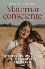 Ester López Tur Maternar consciente: Entiende tus emocion (Hardback) (UK IMPORT)