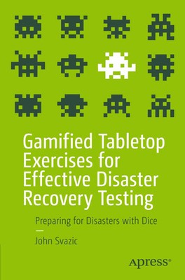 Gamified Tabletop Exercises for Effective Disaster Recovery Testing John Svazic