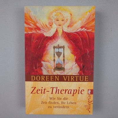 Zeit-Therapie: Wie Sie die Zeit finden, Ihr Leben zu verändern Doreen Virtue