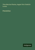 Pseudolus Titus Maccius Plautus
