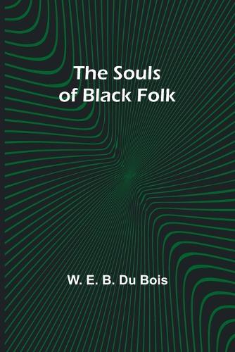 W E B Du Bois The Souls of Black Folk (Tascabile)
