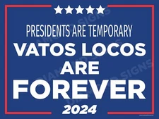 Vatos Locos are Forever 2024 Funny Chant Lawn Sign 24x18 Double Sided