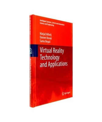 Virtual Reality Technology and Applications, Matjaz Mihelj, Samo Begus, Domen No